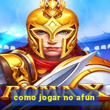 como jogar no afun