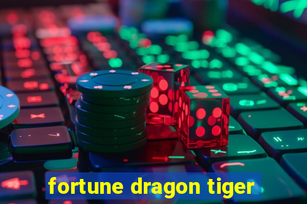 fortune dragon tiger