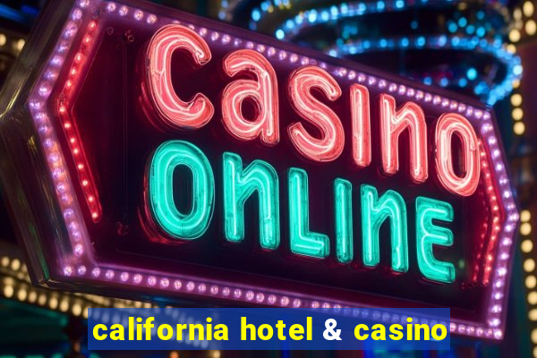 california hotel & casino