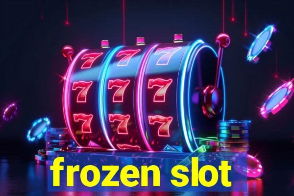 frozen slot