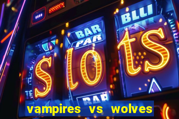 vampires vs wolves slot soldi veri