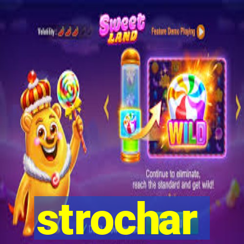 strochar