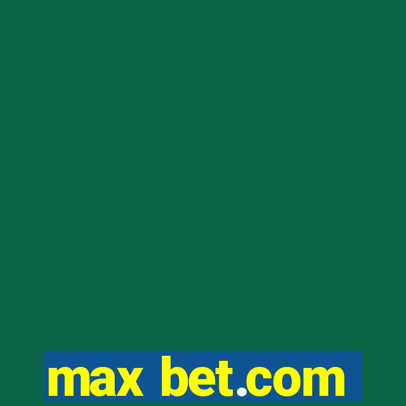 max bet.com