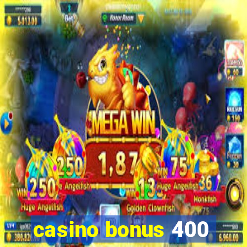 casino bonus 400