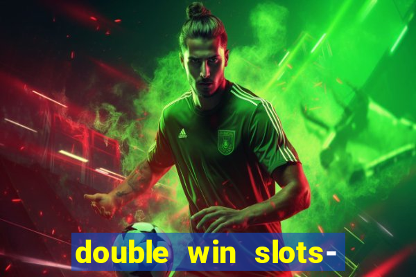 double win slots- vegas casino