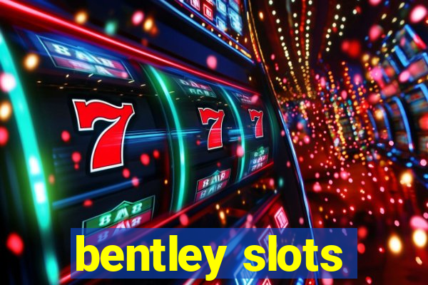 bentley slots