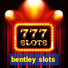 bentley slots