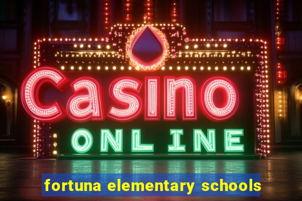 fortuna elementary schools