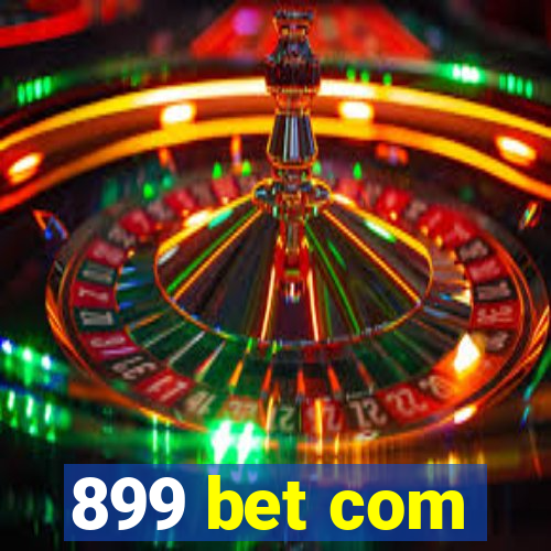 899 bet com