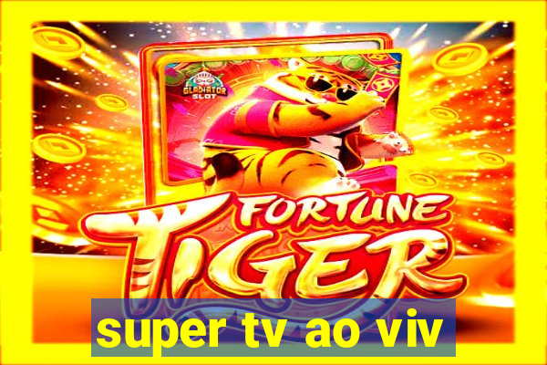 super tv ao viv