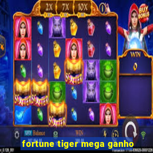 fortune tiger mega ganho