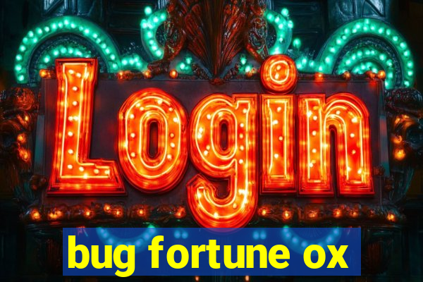 bug fortune ox