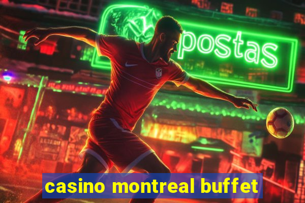 casino montreal buffet