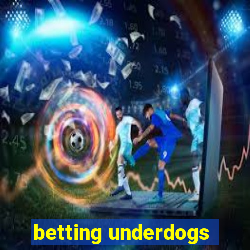 betting underdogs