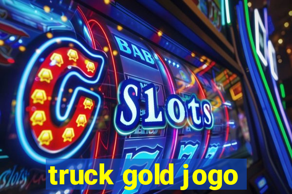 truck gold jogo