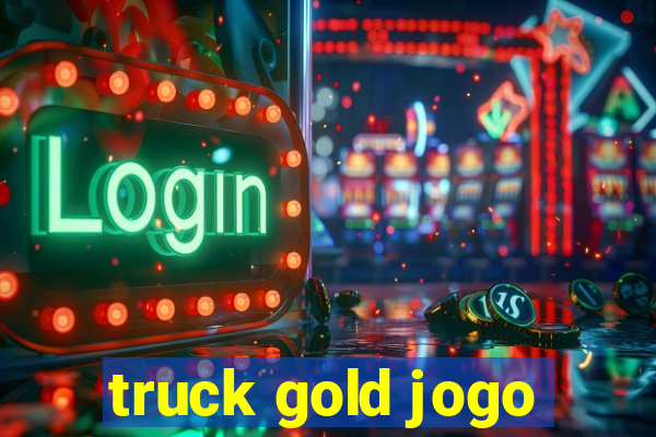 truck gold jogo