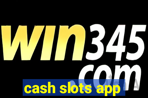 cash slots app