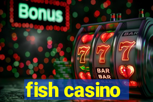 fish casino