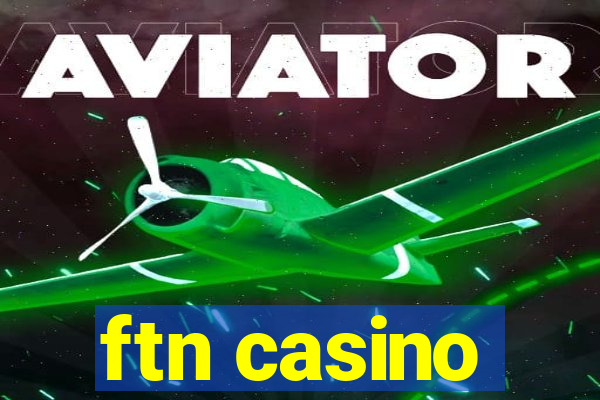 ftn casino