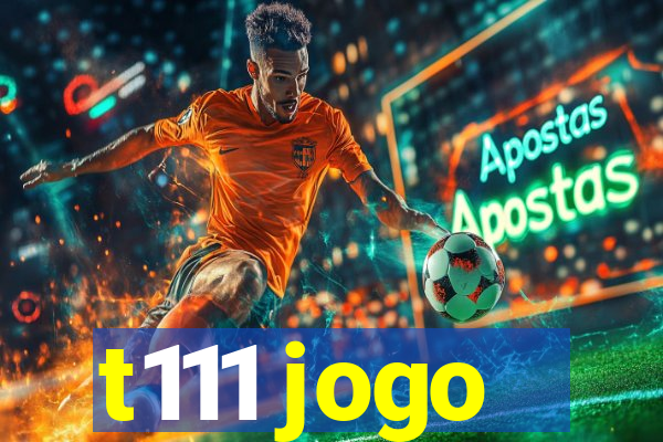 t111 jogo