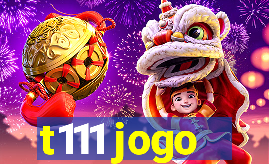 t111 jogo