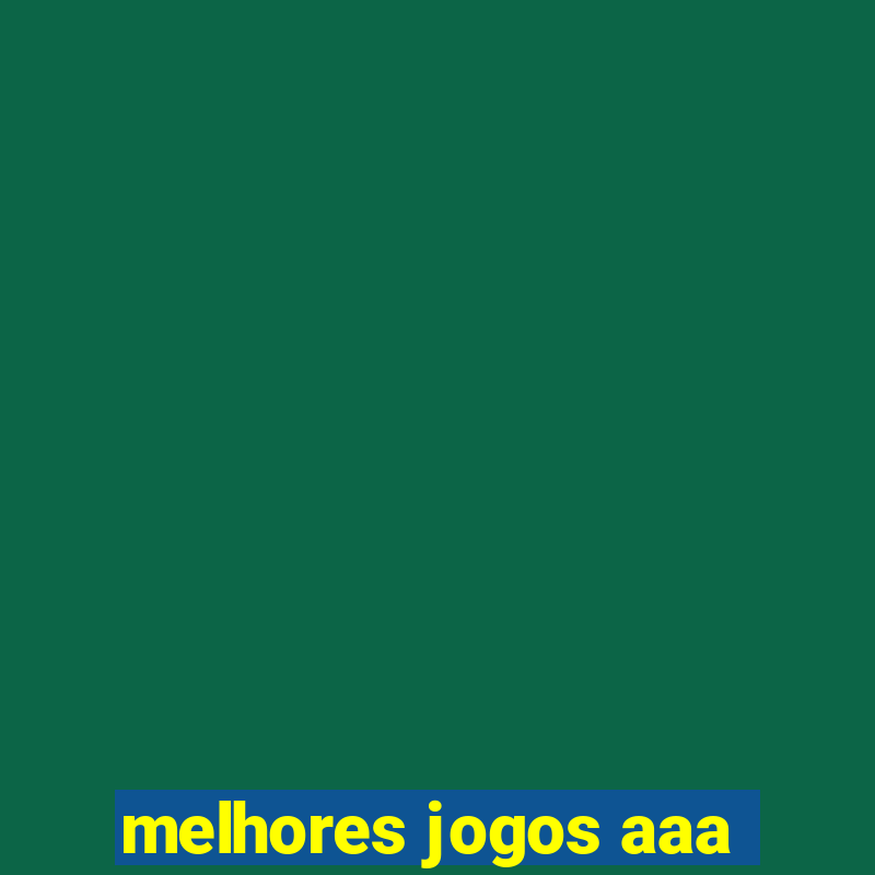 melhores jogos aaa