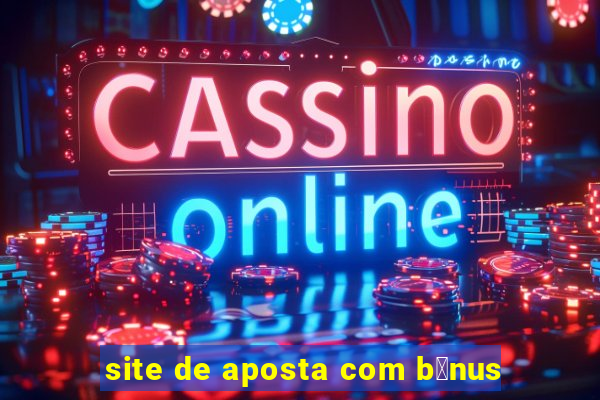 site de aposta com b么nus