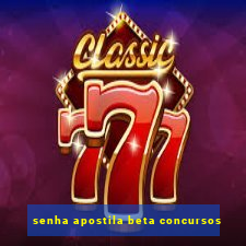 senha apostila beta concursos