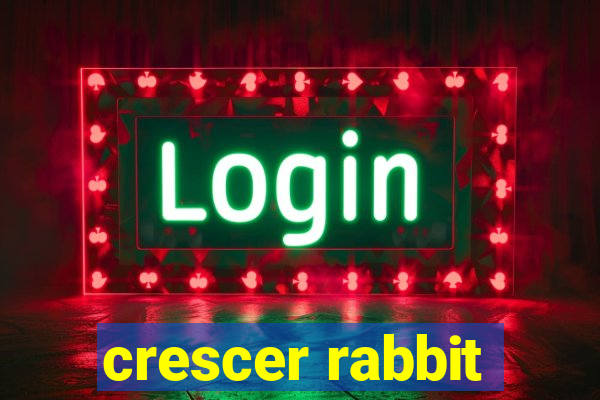 crescer rabbit