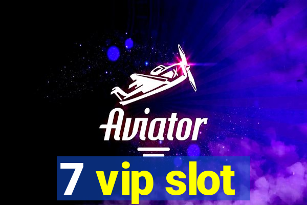 7 vip slot