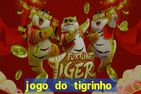 jogo do tigrinho sem depositar