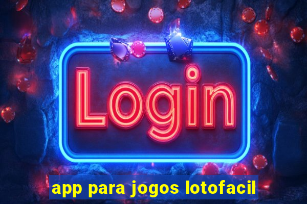 app para jogos lotofacil