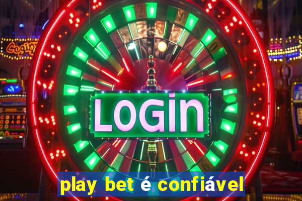 play bet é confiável