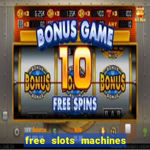 free slots machines casino games