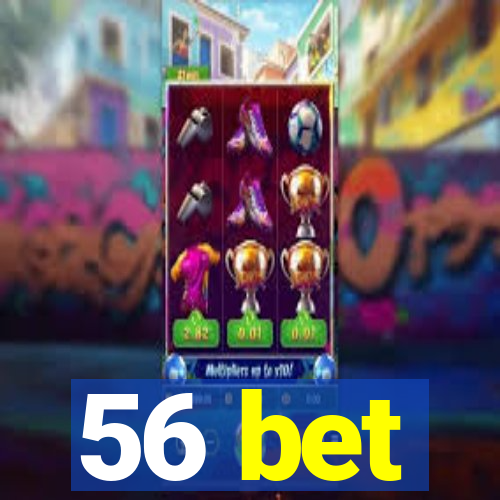 56 bet