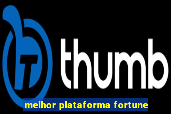 melhor plataforma fortune