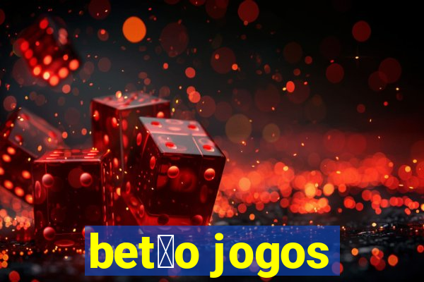 bet茫o jogos