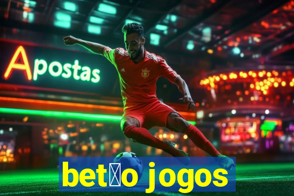 bet茫o jogos