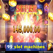 99 slot machines