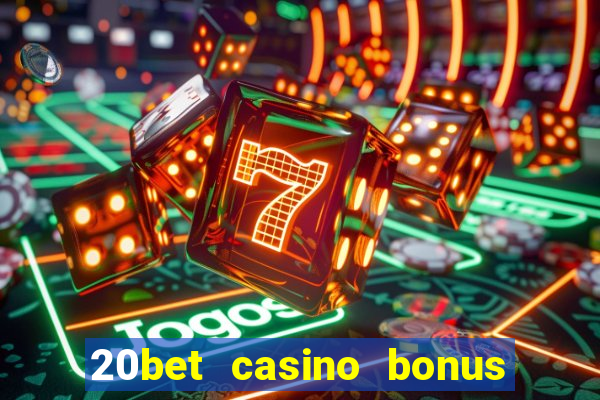 20bet casino bonus bez depozytu