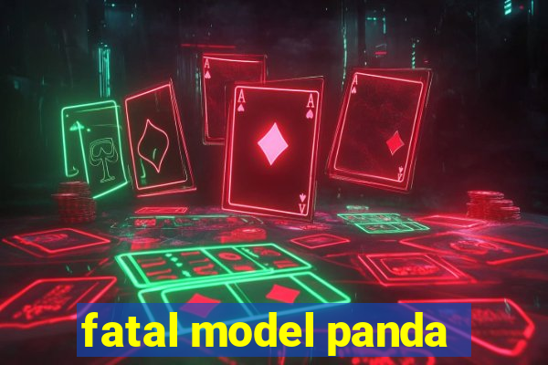 fatal model panda