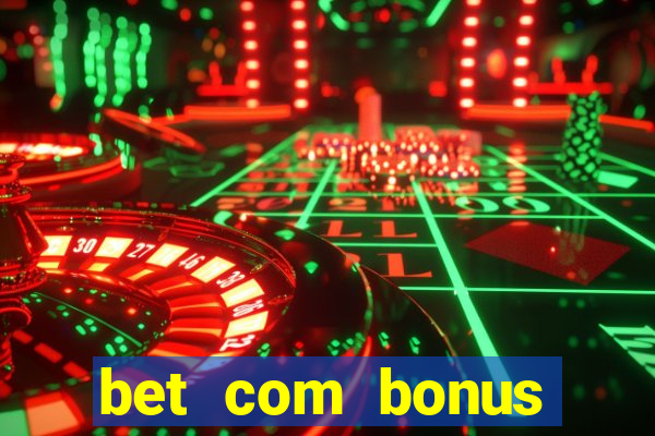 bet com bonus gratis sem deposito