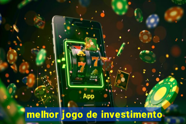 melhor jogo de investimento