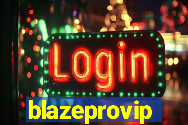 blazeprovip