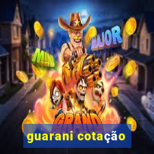 guarani cotação