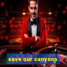 save our canyons