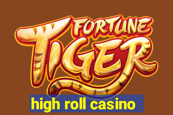 high roll casino