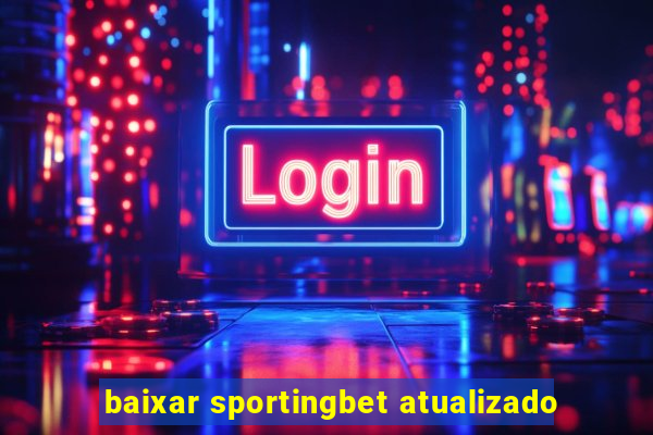 baixar sportingbet atualizado