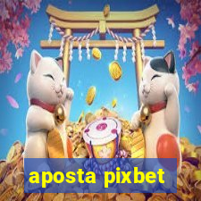 aposta pixbet