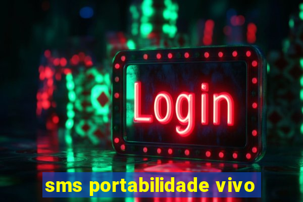 sms portabilidade vivo